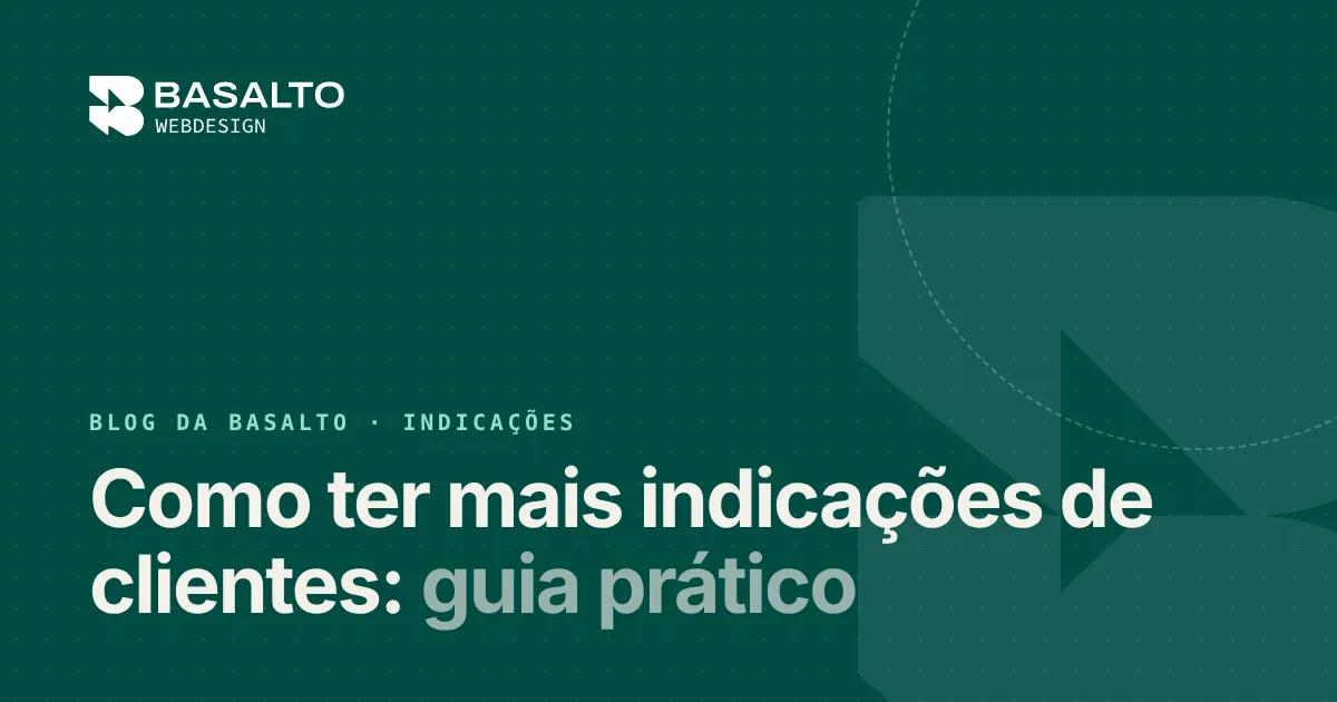 Capa do post: Como ter mais indicações de clientes: guia prático