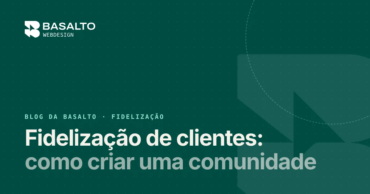 Capa do post: Fidelização de clientes: como criar uma comunidade