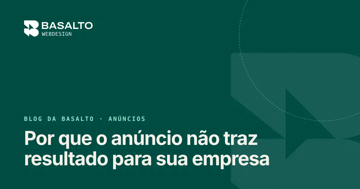 Capa do post: Por que o anúncio não traz resultado para sua empresa