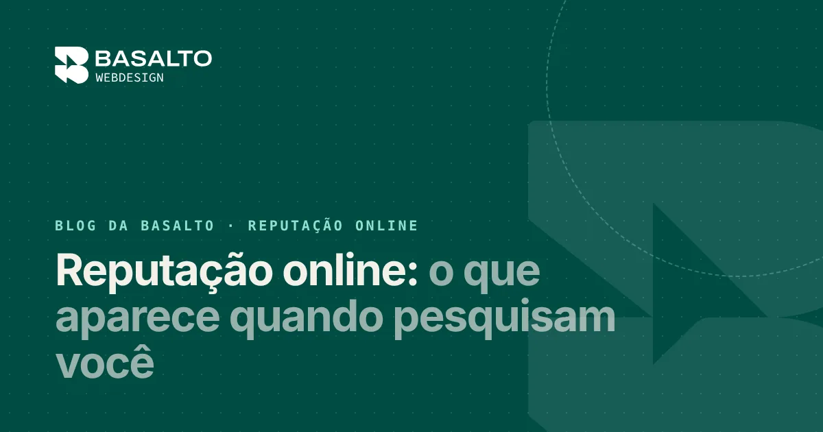 Capa do post: Reputação online: o que aparece quando pesquisam você